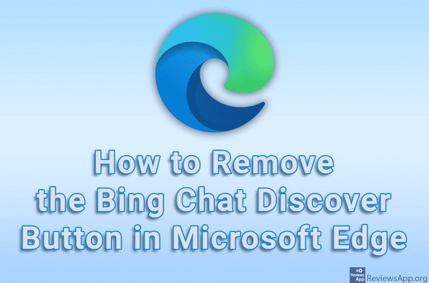  How to Remove the Bing Chat Discover Button in Microsoft Edge