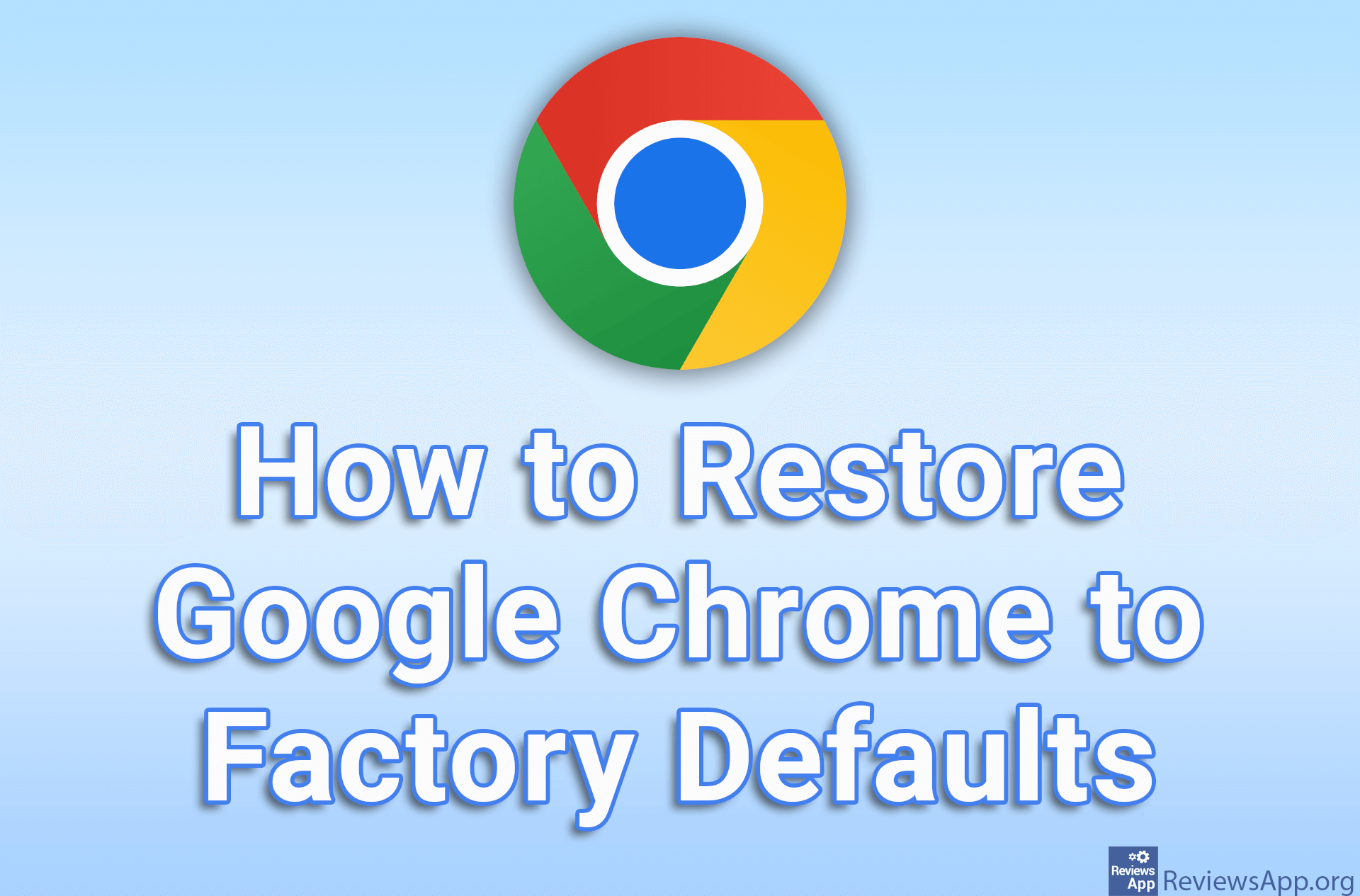 How to Restore Google Chrome to Factory Defaults