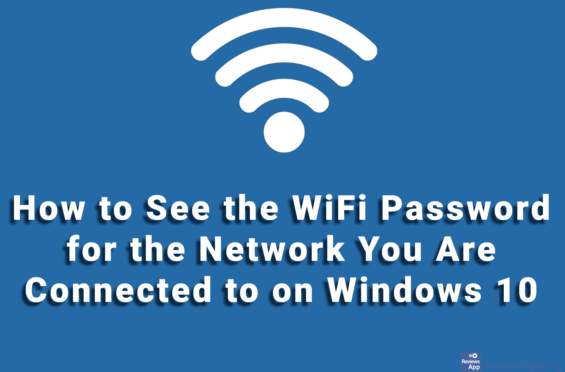 How to See the WiFi Password for the Network You Are Connected to on Windows 10