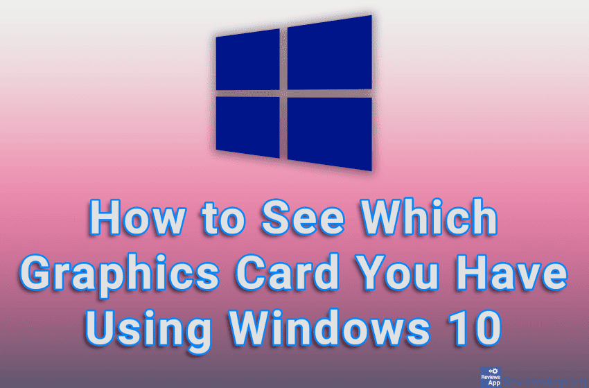 How to See Which Graphics Card You Have Using Windows 10