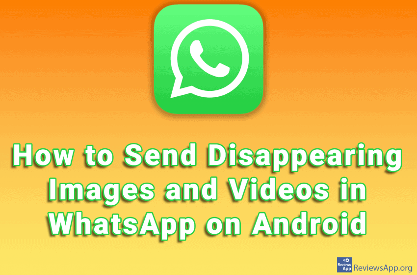 How to Send Disappearing Images and Videos in WhatsApp on Android