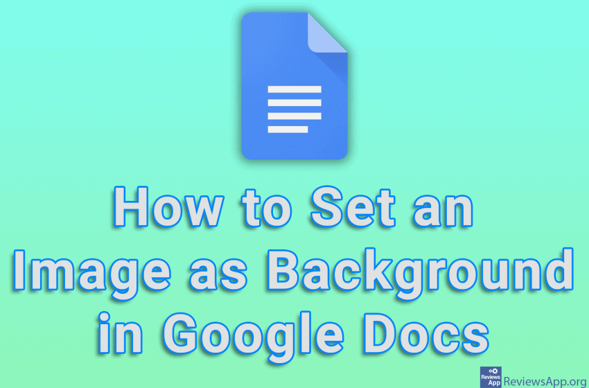 How to Set an Image as Background in Google Docs