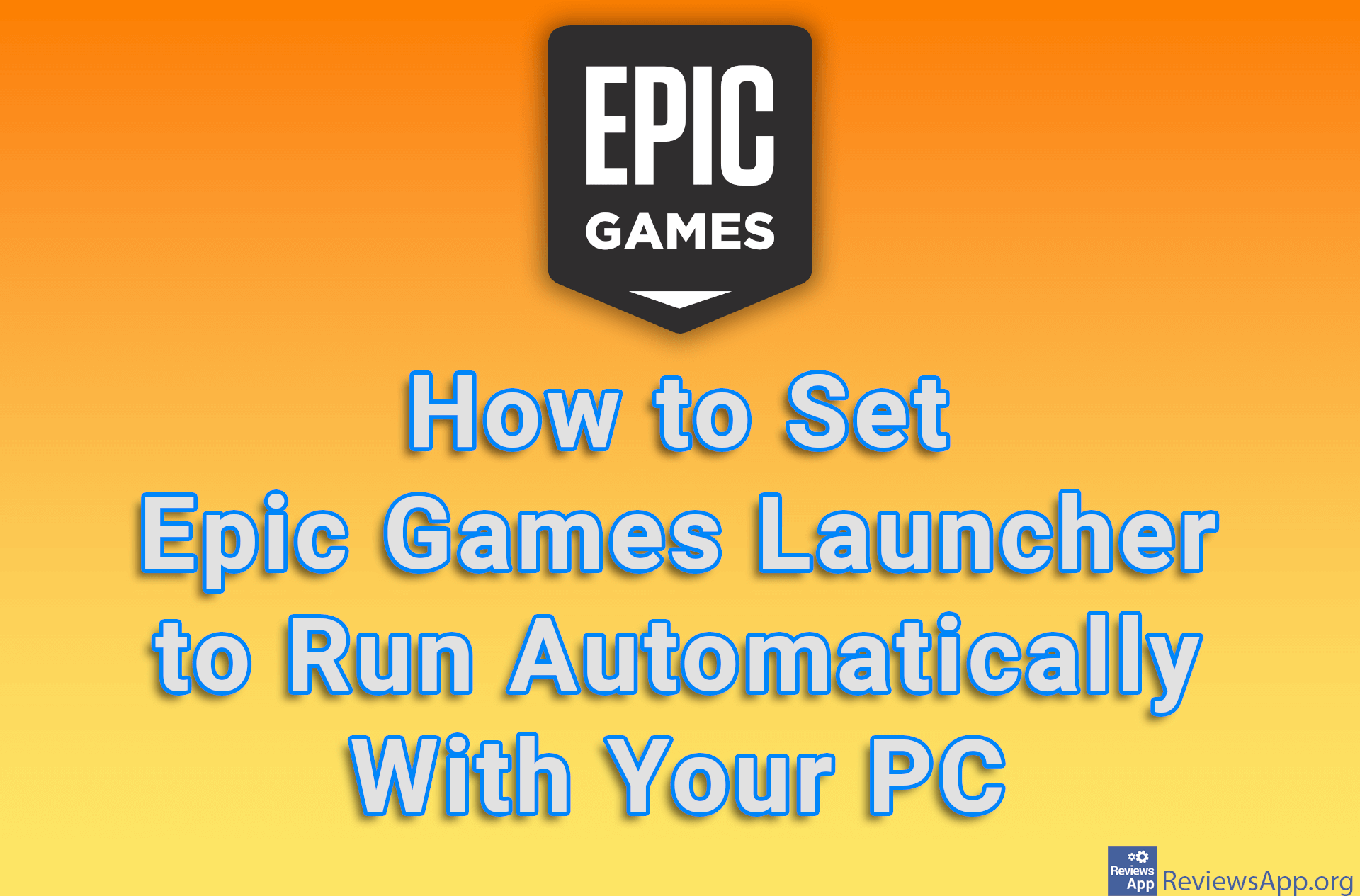 How to Set Epic Games Launcher to Run Automatically With Your PC