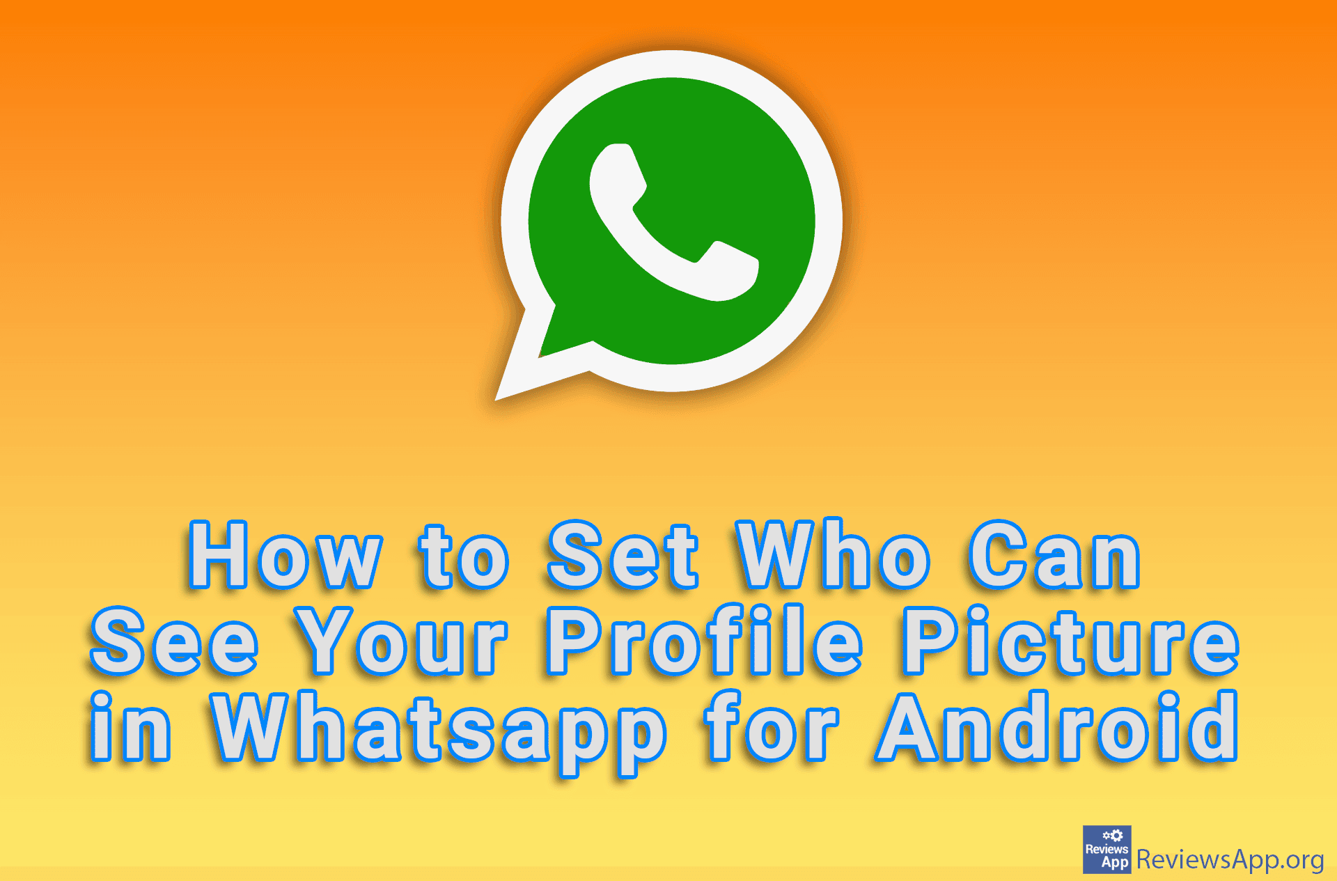 How to Set Who Can See Your Profile Picture in WhatsApp for Android