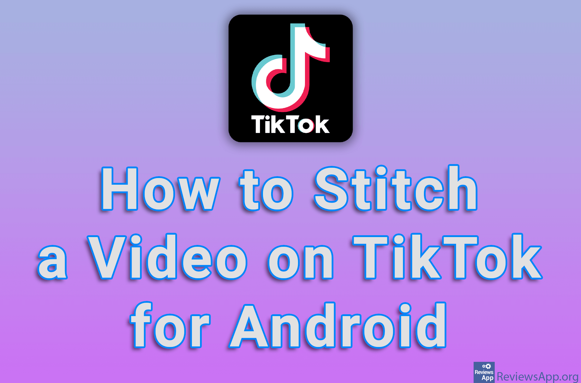 how-to-stitch-a-video-on-tiktok-for-android-reviews-app