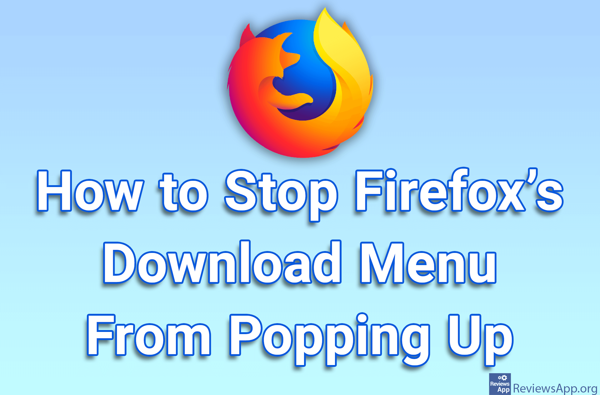 How to Stop Firefox’s Download Menu From Popping Up