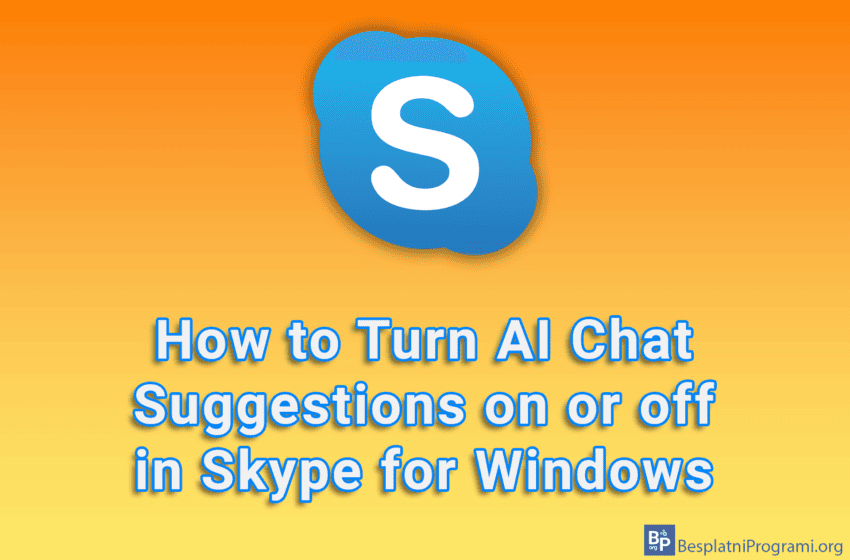  How to Turn AI Chat Suggestions on or off in Skype for Windows