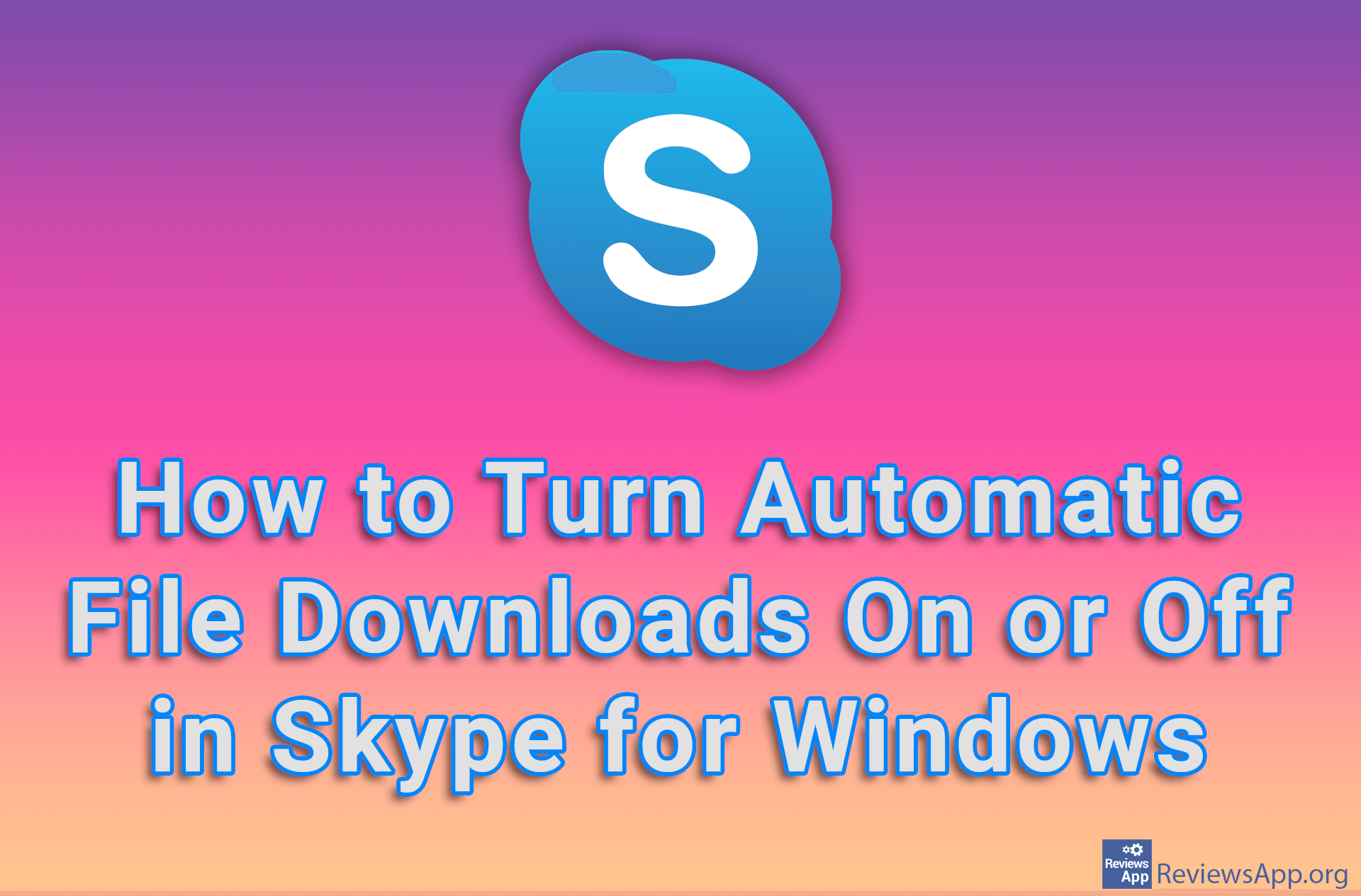 How to Turn Automatic File Downloads On or Off in Skype for Windows