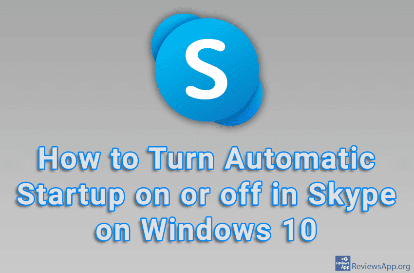 How to Turn Automatic Startup on or off in Skype on Windows 10