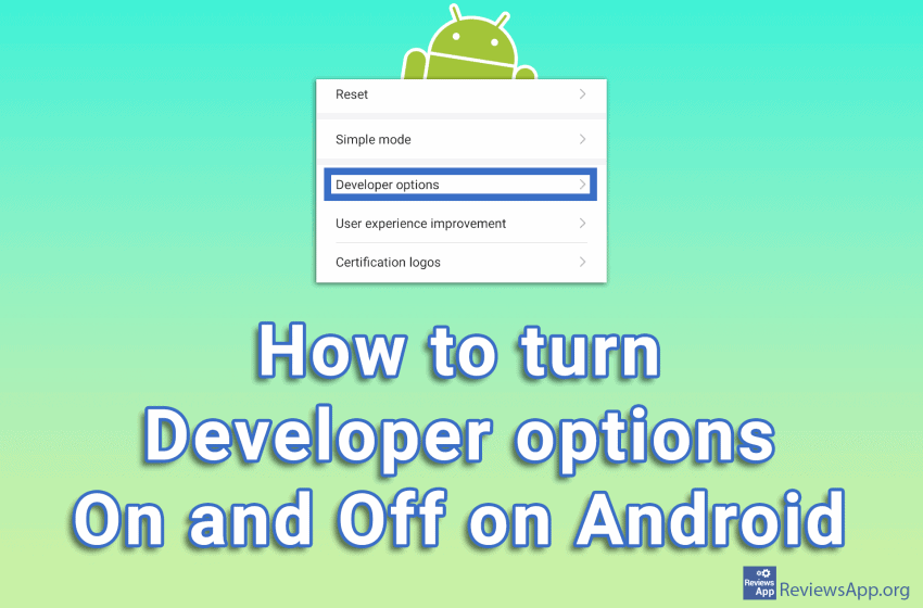 How to turn Developer options on and off on Android