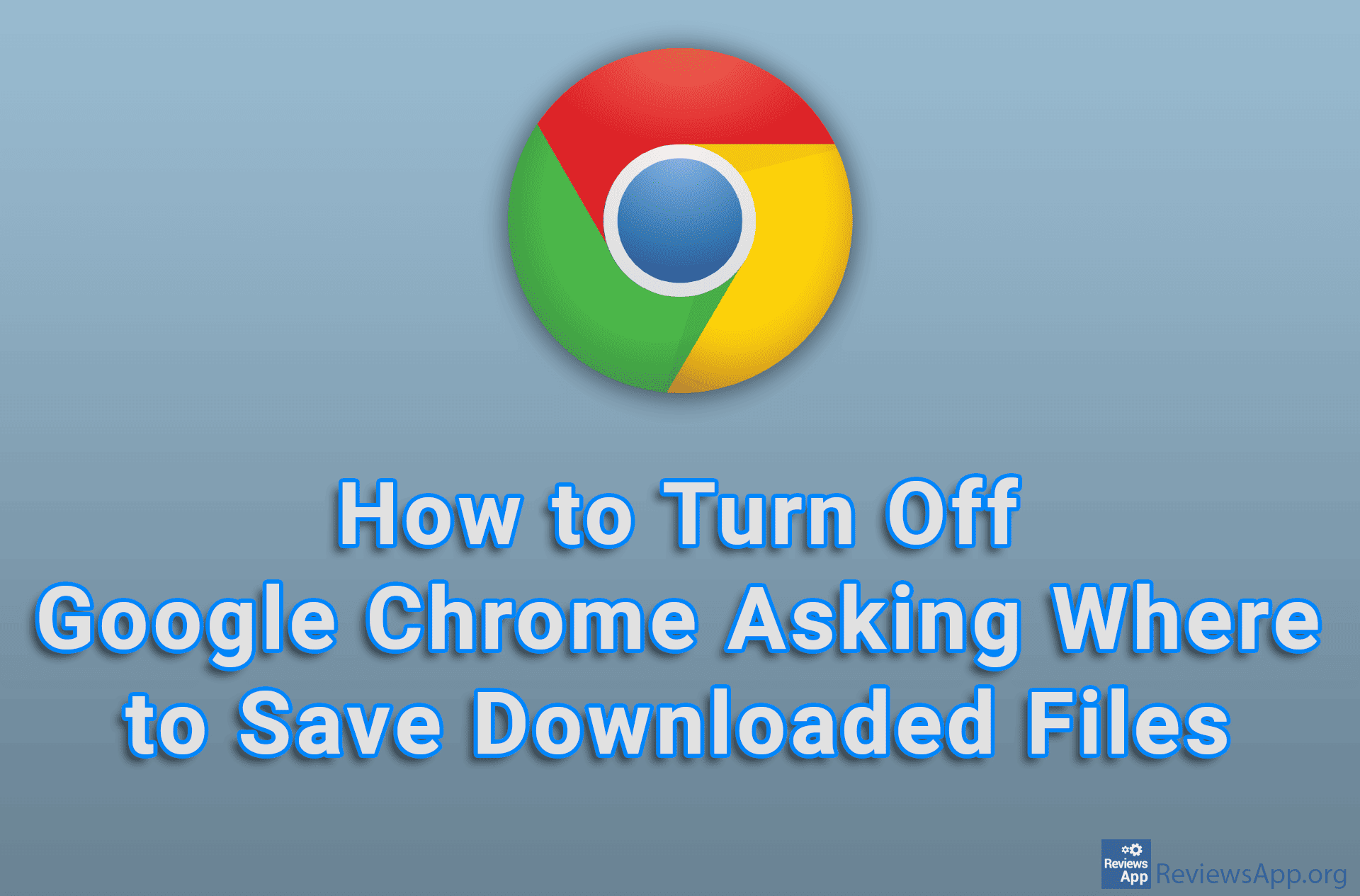 How To Turn Off Google Chrome Asking Where To Save Downloaded Files 