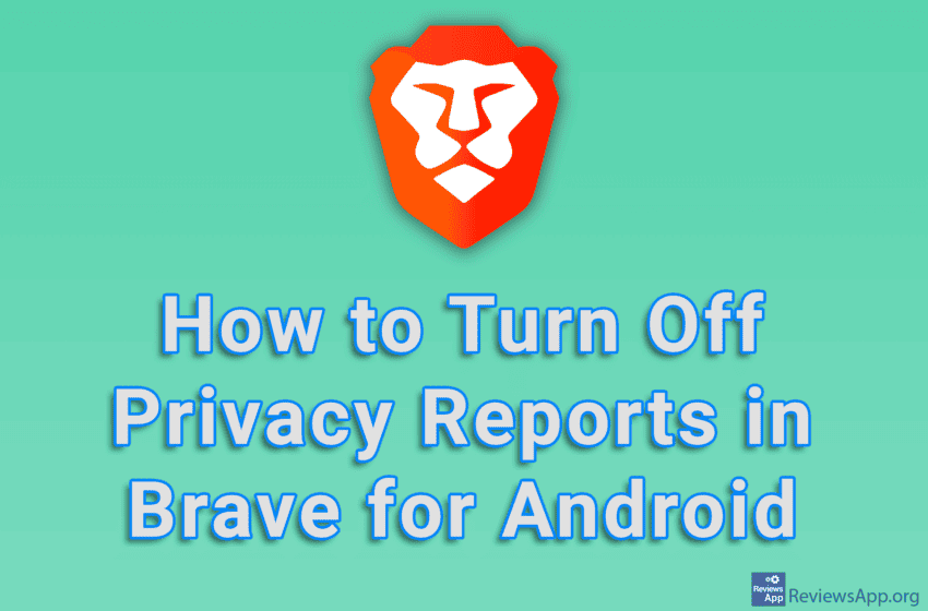  How to Turn Off Privacy Reports in Brave for Android