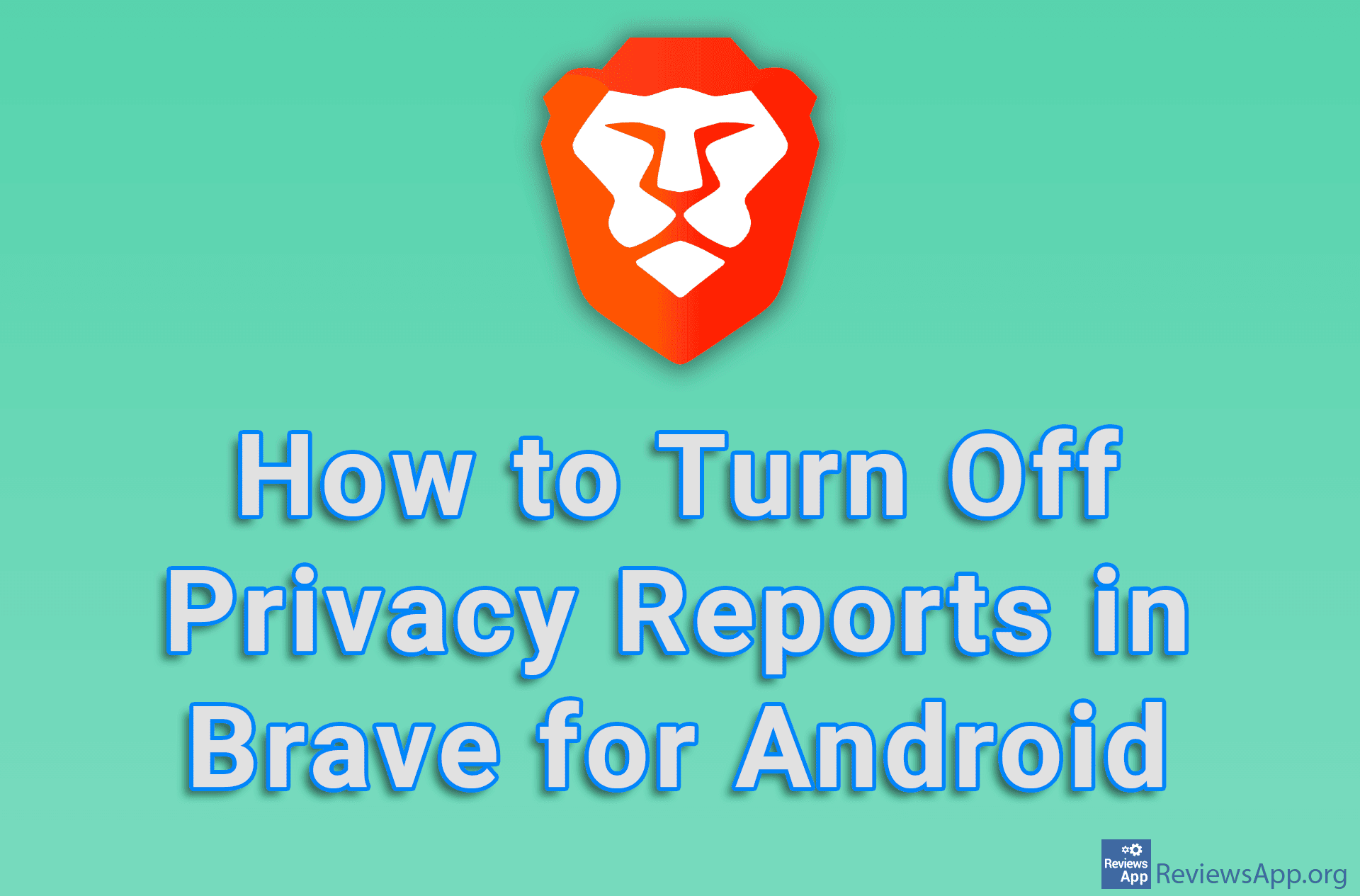 How to Turn Off Privacy Reports in Brave for Android