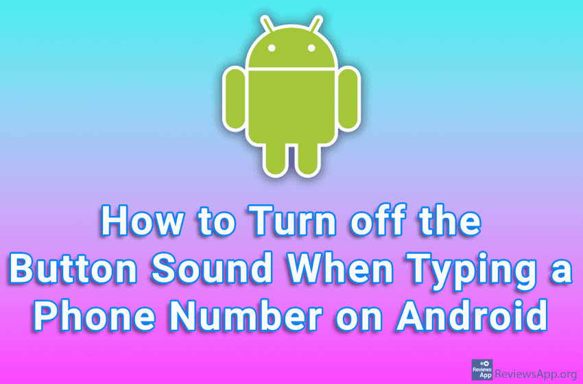  How to Turn off the Button Sound When Typing a Phone Number on Android