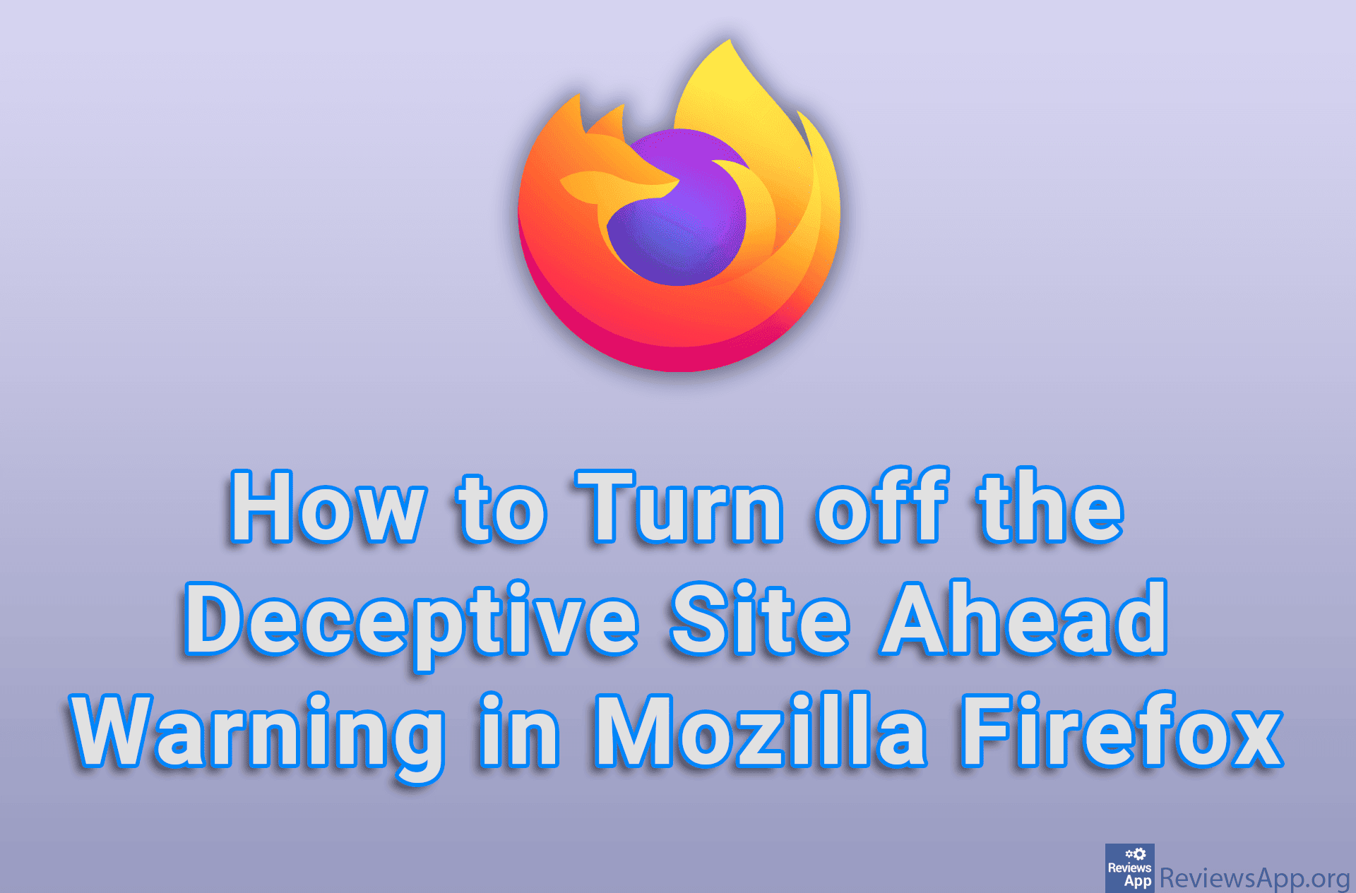 How to Turn off the Deceptive Site Ahead Warning in Mozilla Firefox