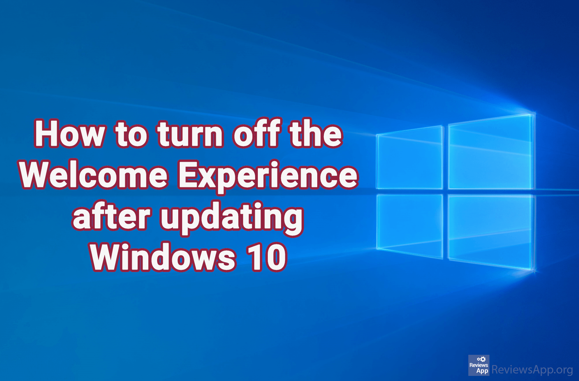 How to turn off the Welcome Experience after updating Windows 10