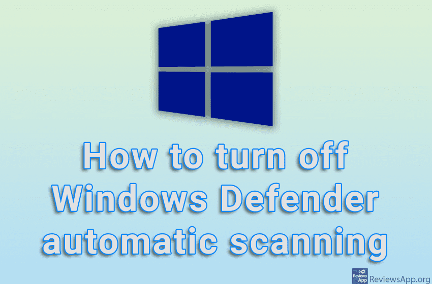  How to turn off Windows Defender automatic scanning