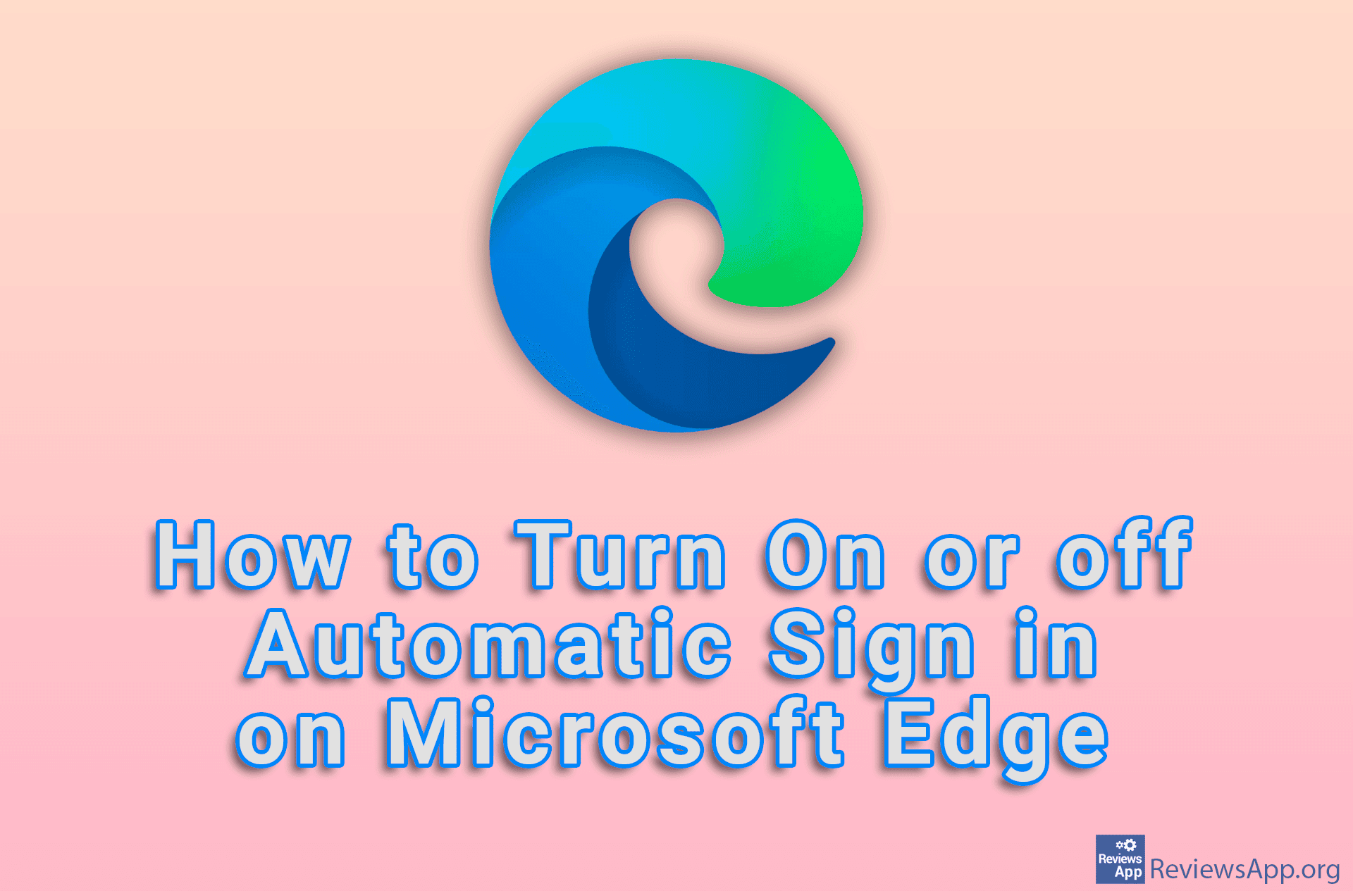 how-to-turn-on-or-off-automatic-sign-in-on-microsoft-edge-reviews-app