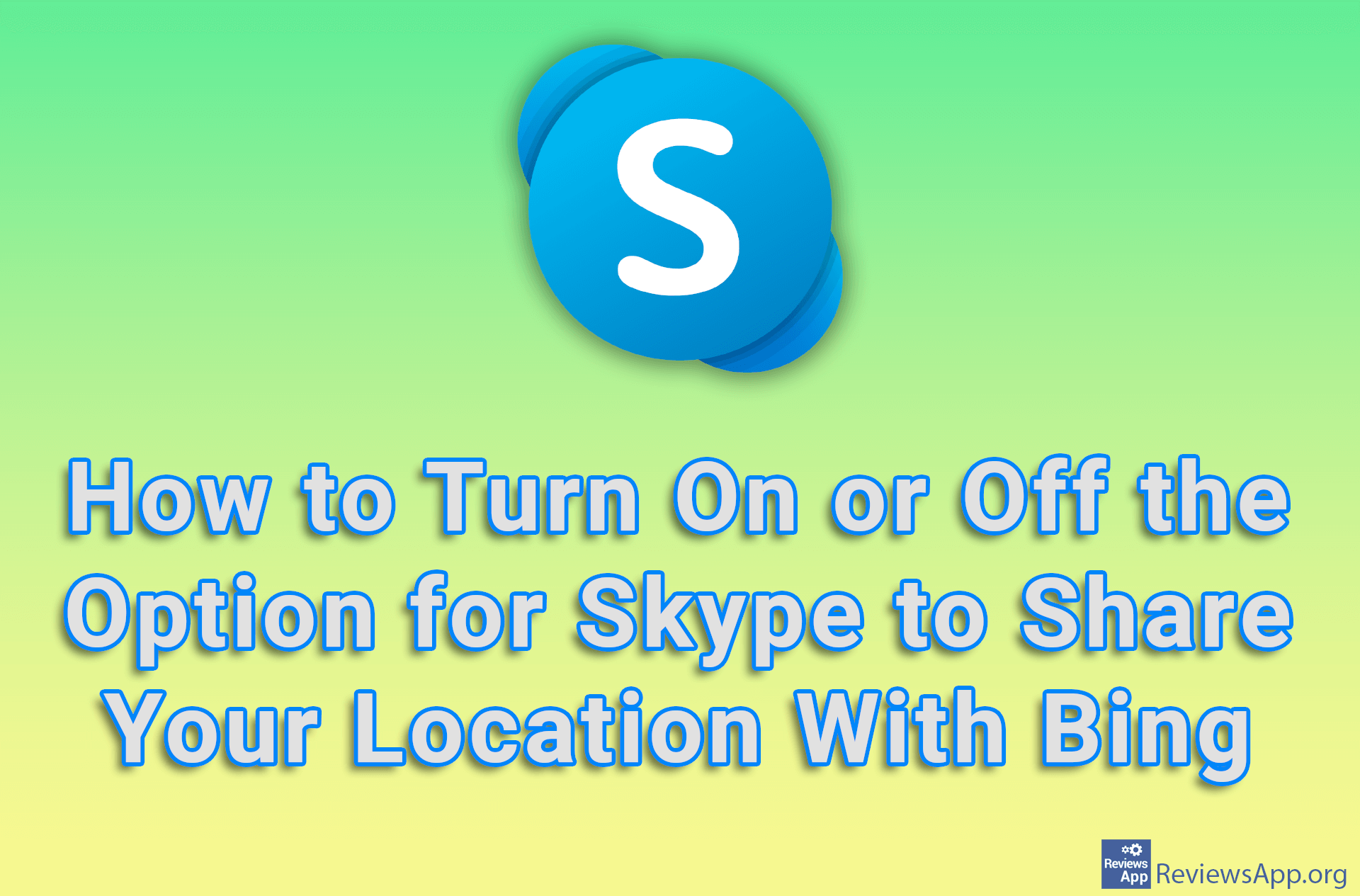 How to Turn On or Off the Option for Skype to Share Your Location With Bing