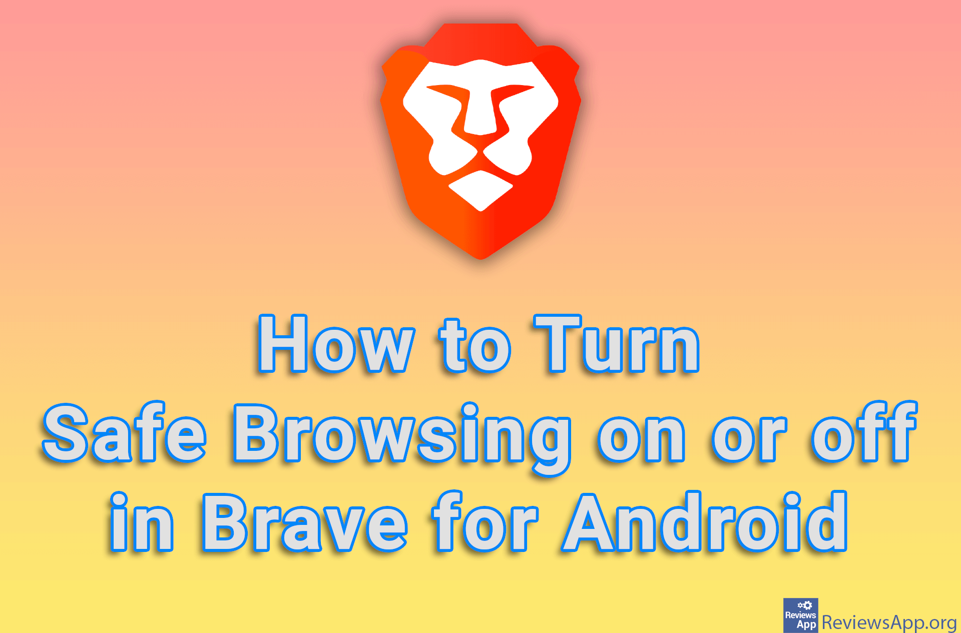 How to Turn Safe Browsing on or off in Brave for Android ‐ Reviews App