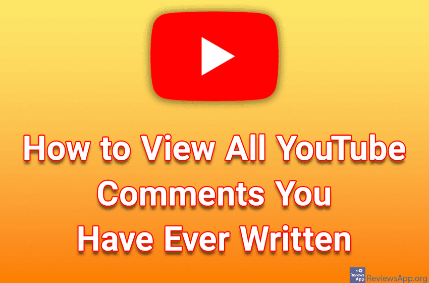 How to View All YouTube Comments You Have Ever Written