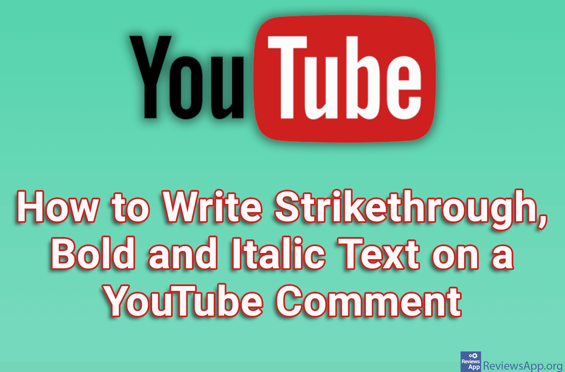 How to Write Strikethrough, Bold and Italic Text on a YouTube Comment