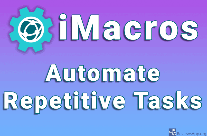  iMacros – Automate Repetitive Tasks