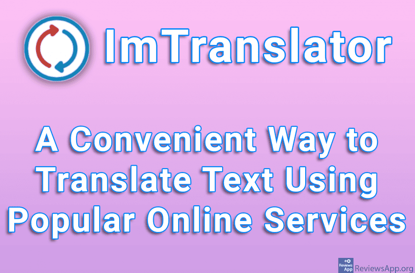 ImTranslator – A Convenient Way to Translate Text Using Popular Online Services