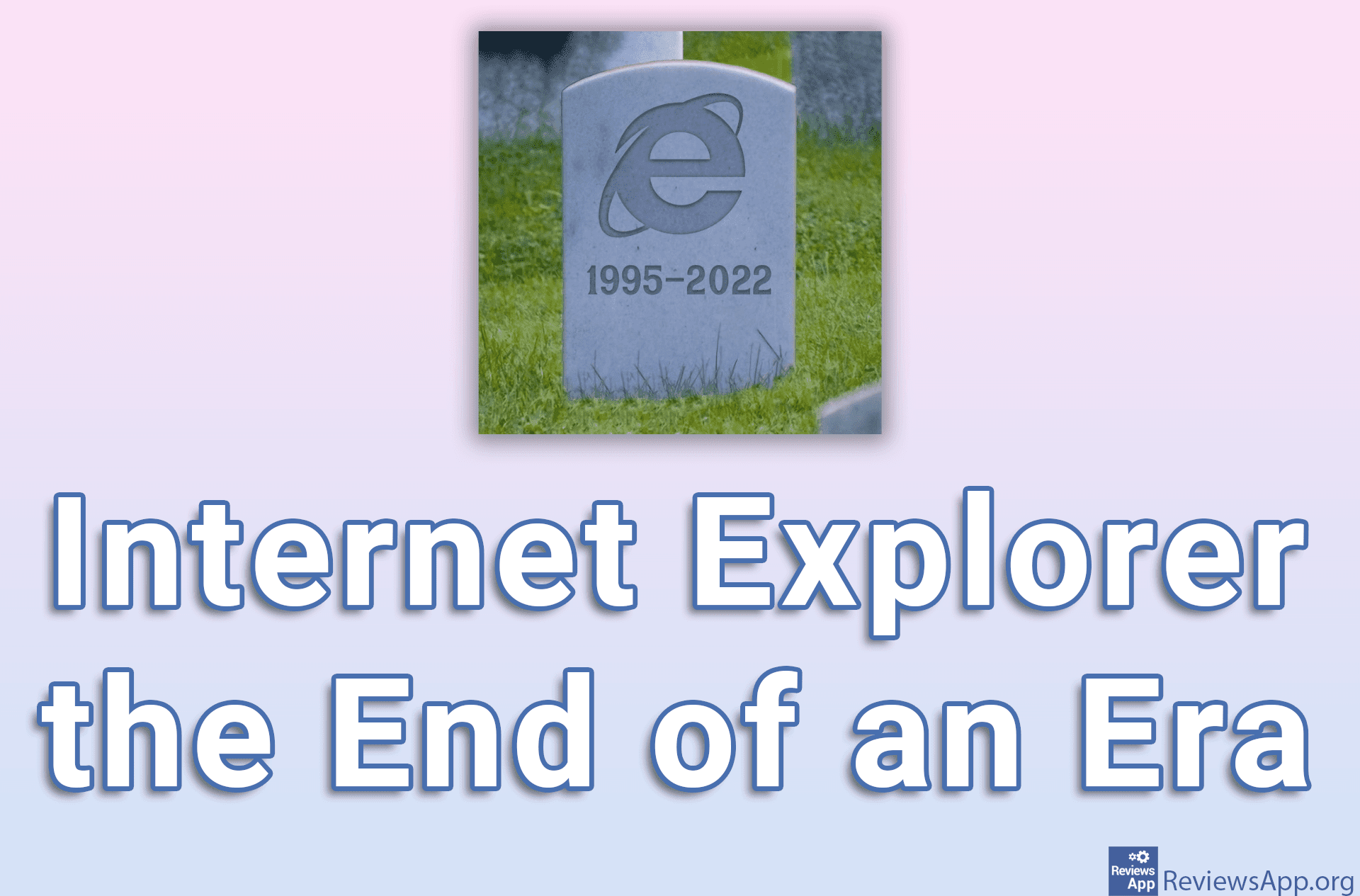 Internet Explorer the End of an Era