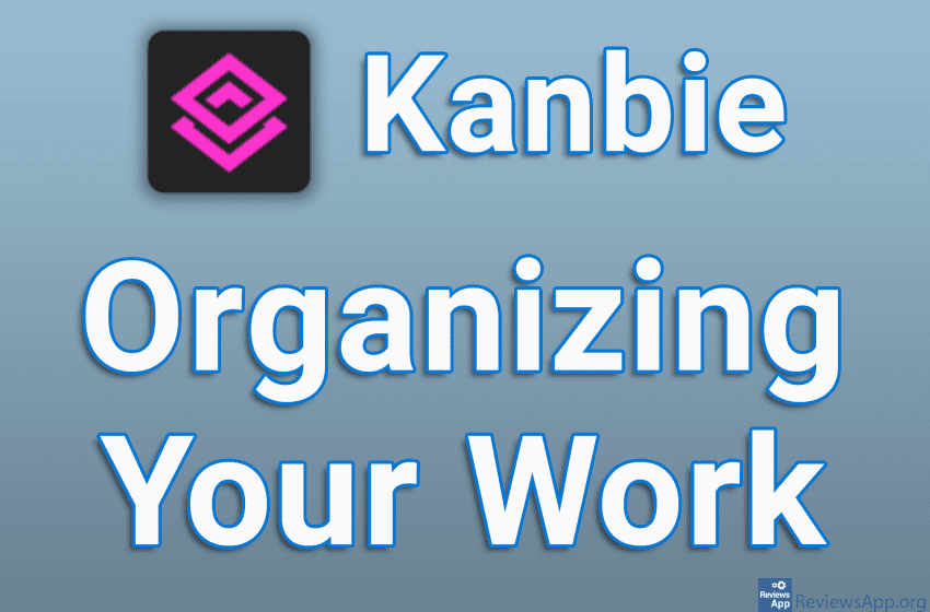  Kanbie – Organizing Your Work