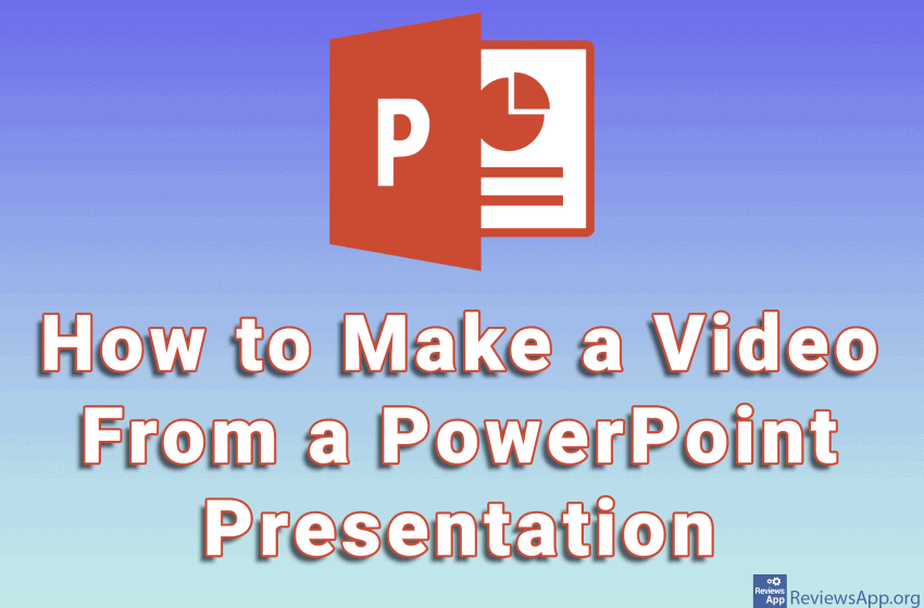 How to Make a Video From a PowerPoint Presentation