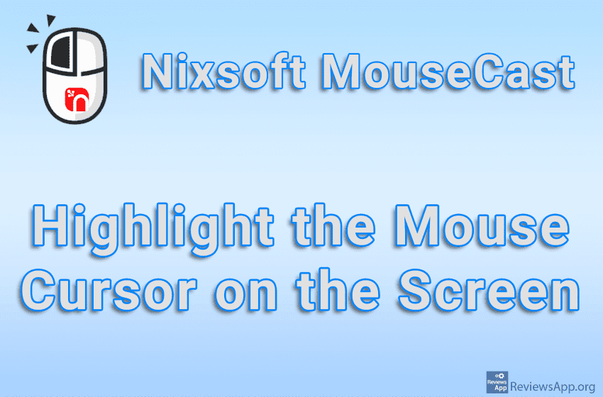  Nixsoft MouseCast – Highlight the Mouse Cursor on the Screen