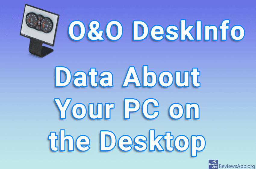 O&O DeskInfo – Data About Your PC on the Desktop