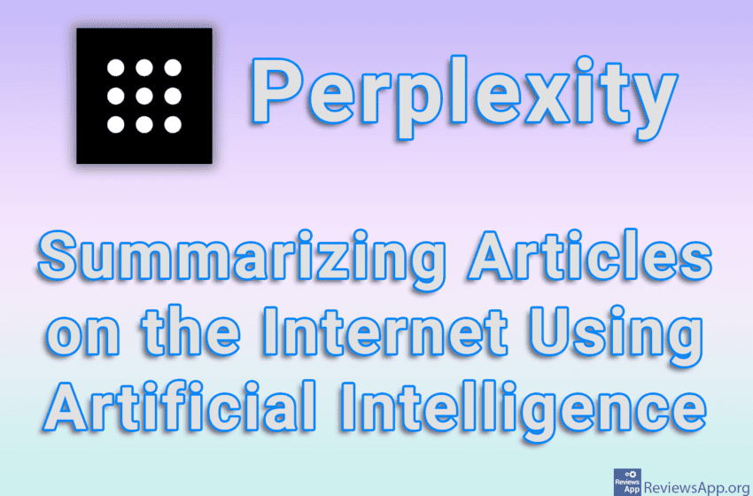  Perplexity – Summarizing Articles on the Internet Using Artificial Intelligence