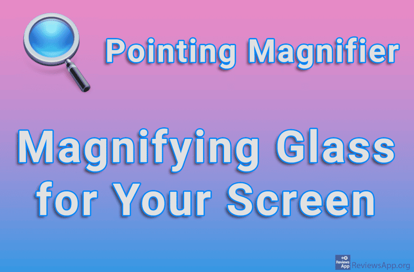 Pointing Magnifier – Magnifying Glass for Your Screen