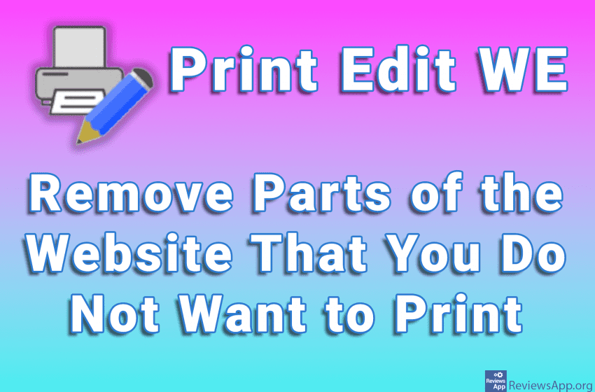 Print Edit WE – Remove Parts of the Website That You Do Not Want to Print