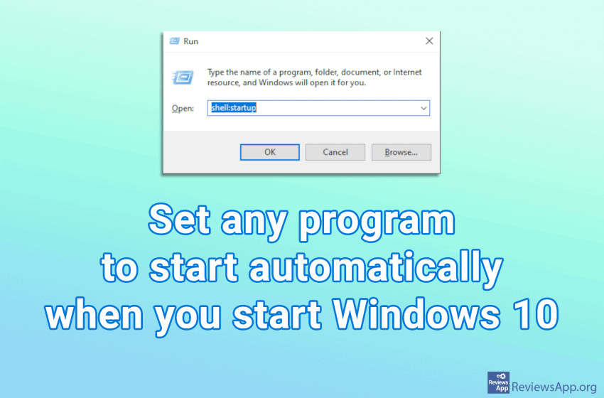 Set any program to start automatically when you start Windows 10
