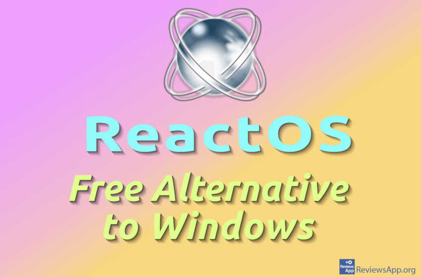  ReactOS – Free Alternative to Windows