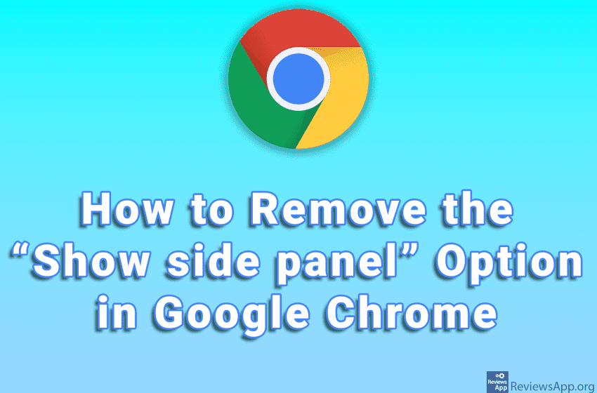 How to Remove the “Show side panel” Option in Google Chrome