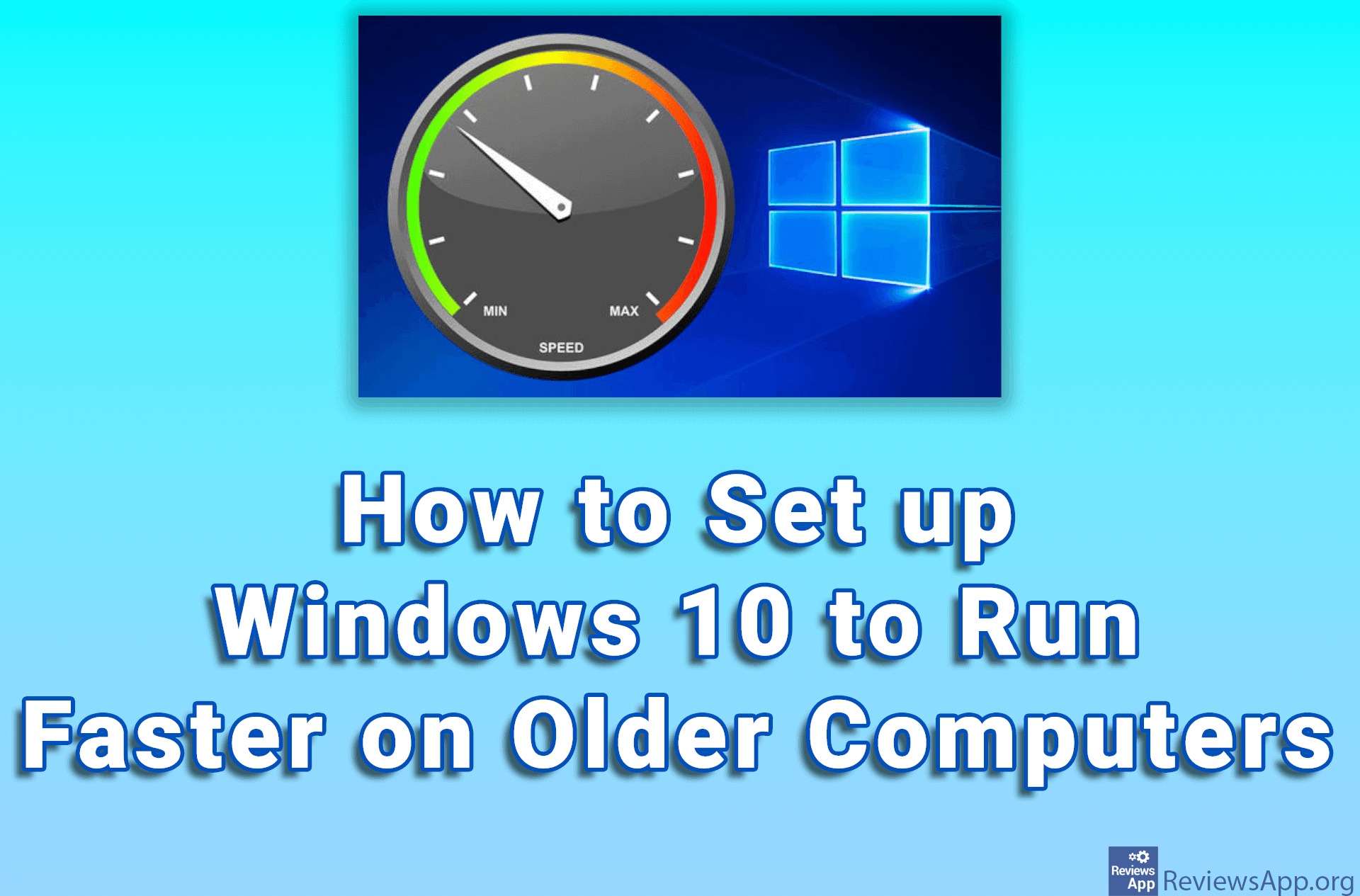 How to Set up Windows 10 to Run Faster on Older Computers