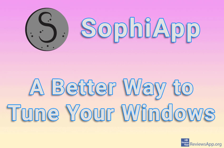  SophiApp – A Better Way to Tune Your Windows