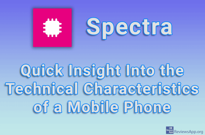 Spectra – Quick Insight Into the Technical Characteristics of a Mobile Phone