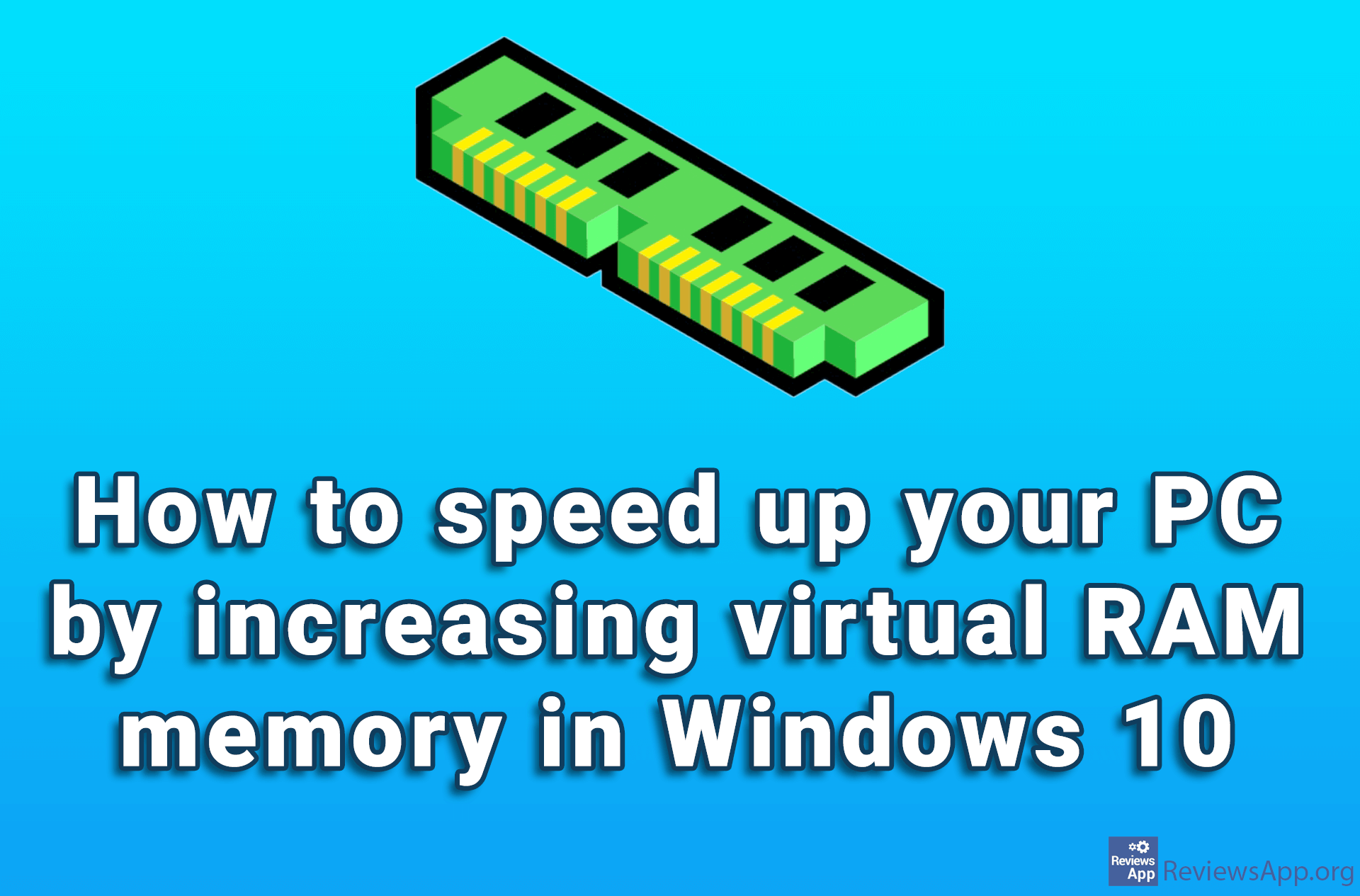 How to speed up your PC by increasing virtual RAM memory in Windows 10