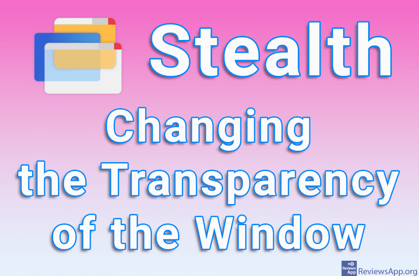 Stealth – Changing the Transparency of the Window
