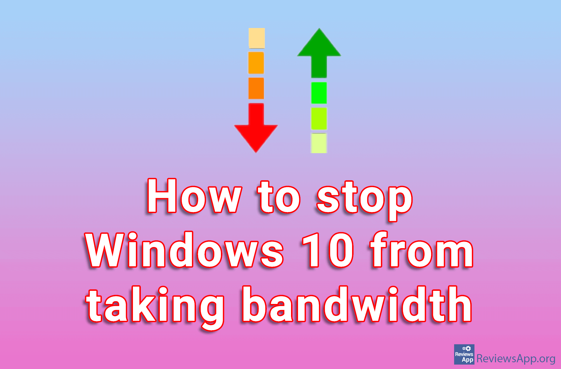 How to stop Windows 10 from taking bandwidth