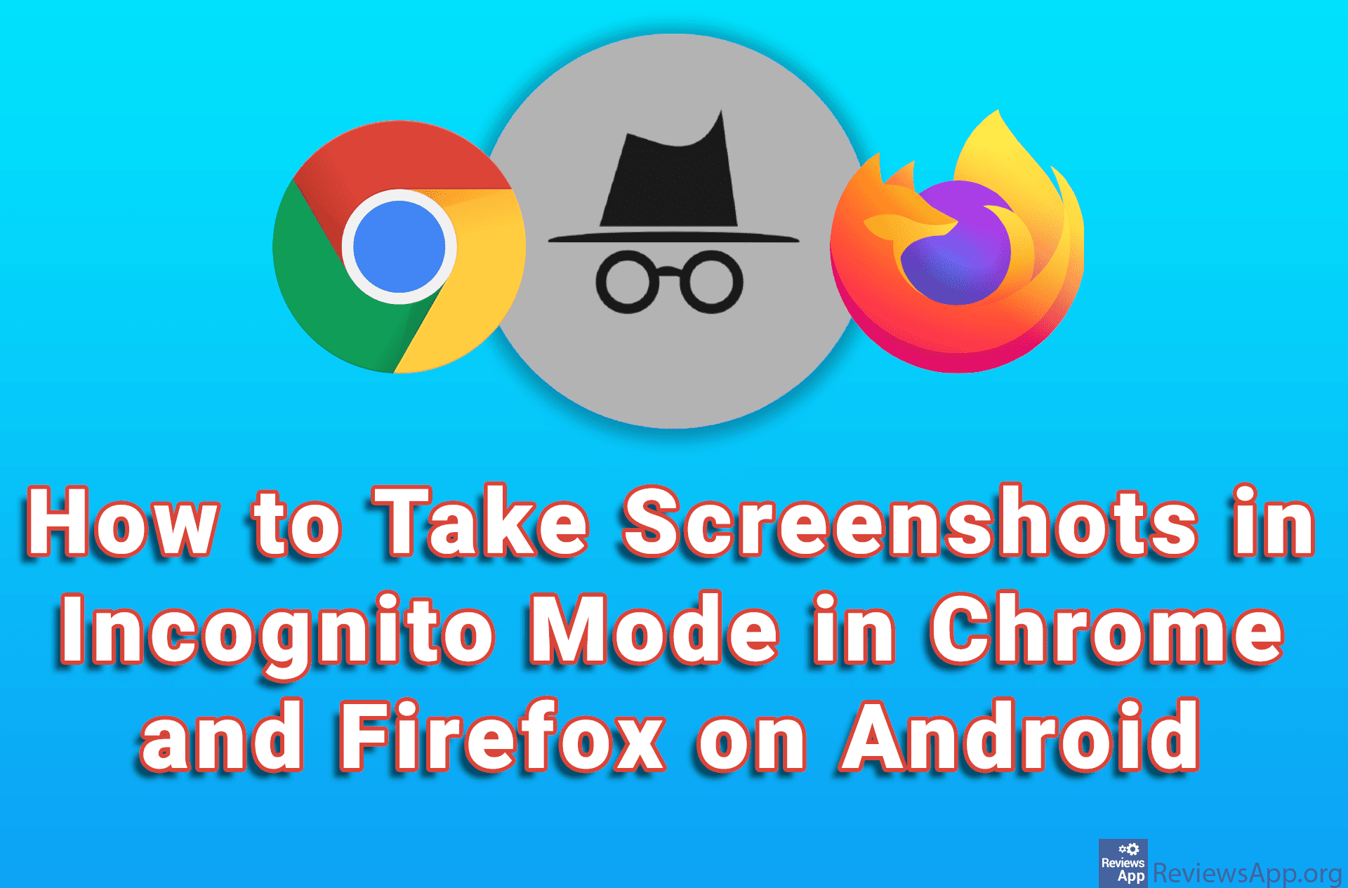 How to Take Screenshots in Incognito Mode in Chrome and Firefox on Android