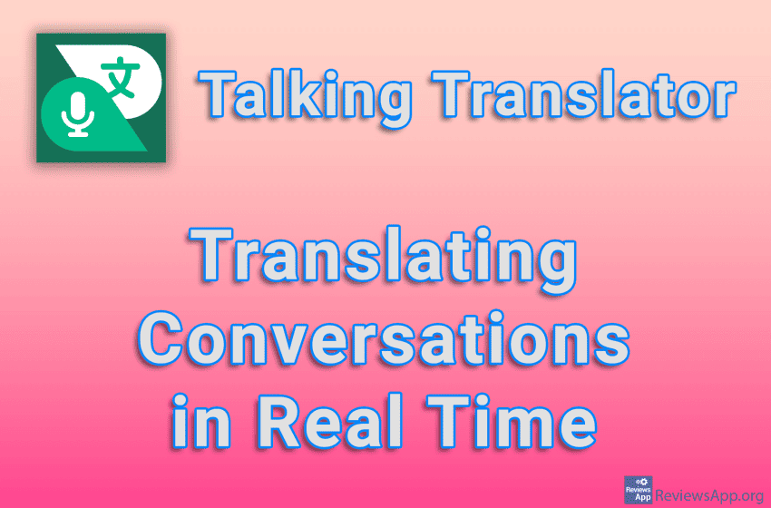  Talking Translator – Translating Conversations in Real Time