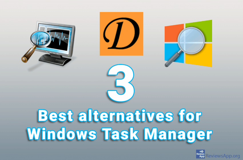 Three best free alternatives for Windows Task Manager