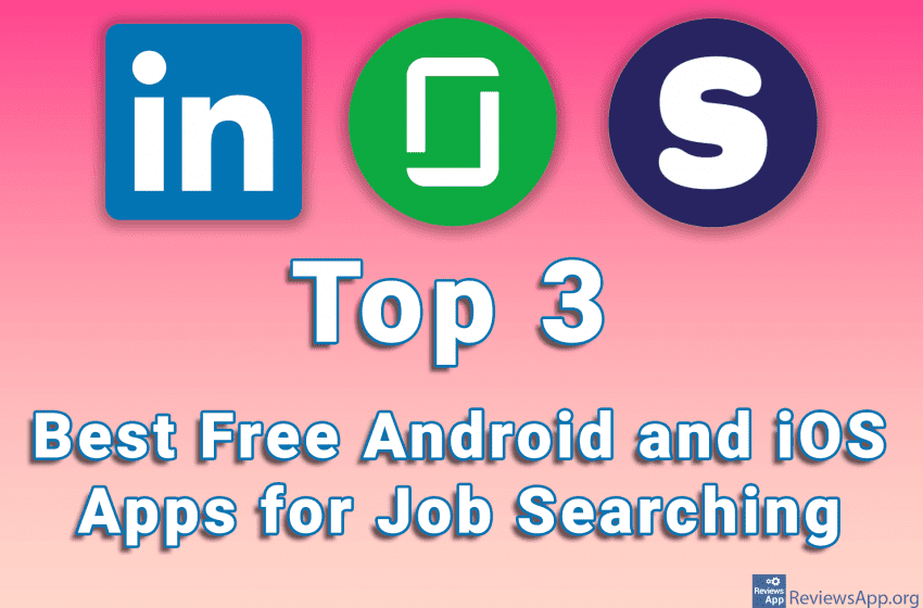  Top 3 Best Free Android and iOS Apps for Job Searching