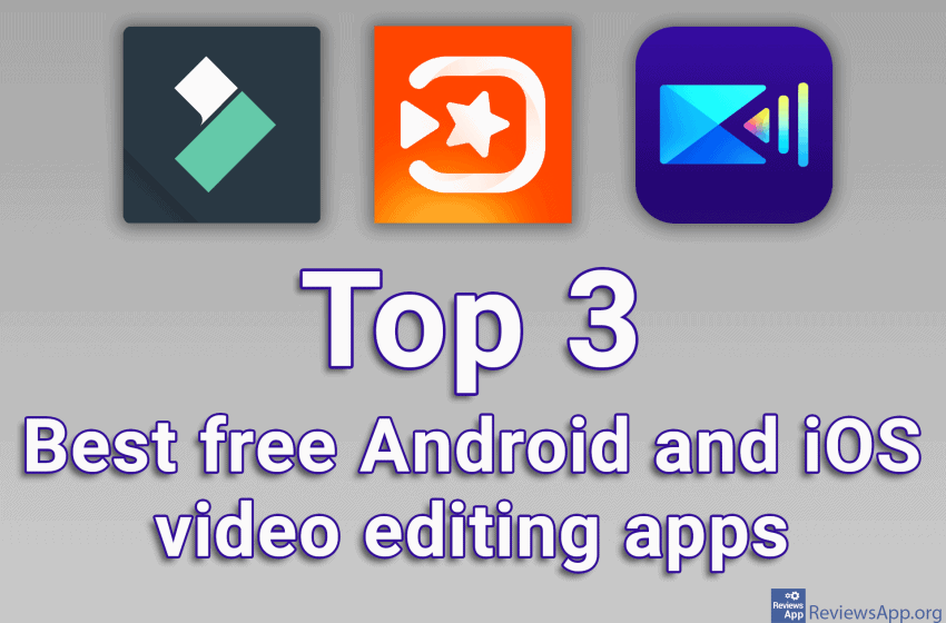 Top 3 best free Android and iOS video editing apps